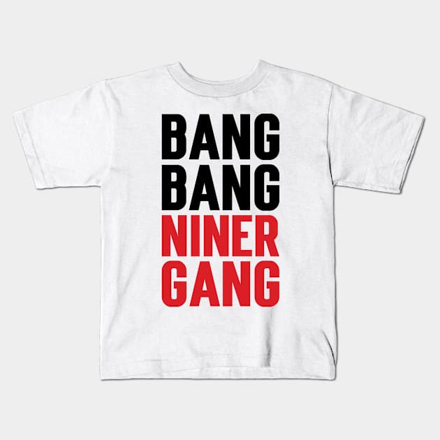 Bang Bang Niner Gang v2 Kids T-Shirt by Emma